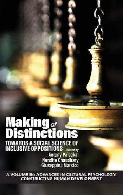 Making of Distinctions: Towards a Social Science of Inclusive Oppositions by Antony Palackal