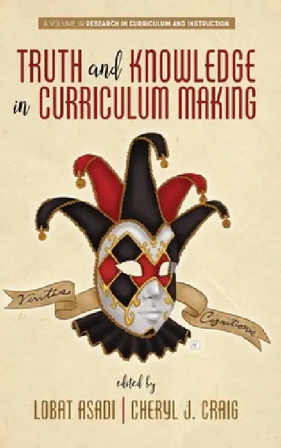 Truth and Knowledge in Curriculum Making by Lobat Asadi