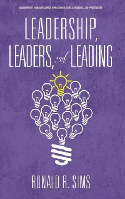Leadership, Leaders and Leading by Ronald R. Sims