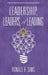 Leadership, Leaders and Leading by Ronald R. Sims