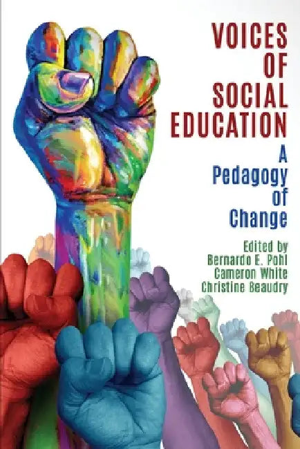 Voices of Social Education: A Pedagogy of Change by Bernardo E. Pohl