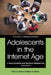 Adolescents in the Internet Age: A Team Learning and Teaching Perspective by Paris S. Strom