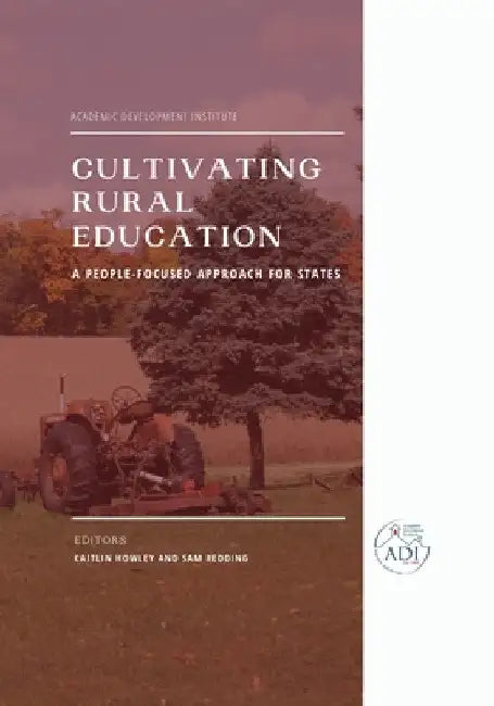 Cultivating Rural Education: A People-Focused Approach for States by Caitlin Howley