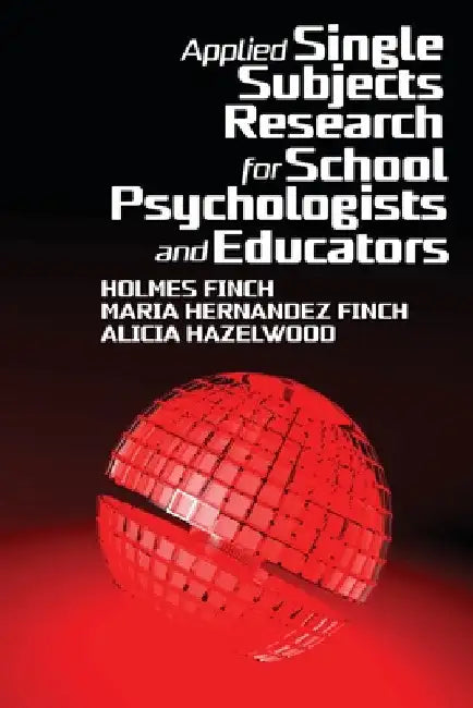 Applied Single Subjects Research for School Psychologists and Educators by Holmes Finch
