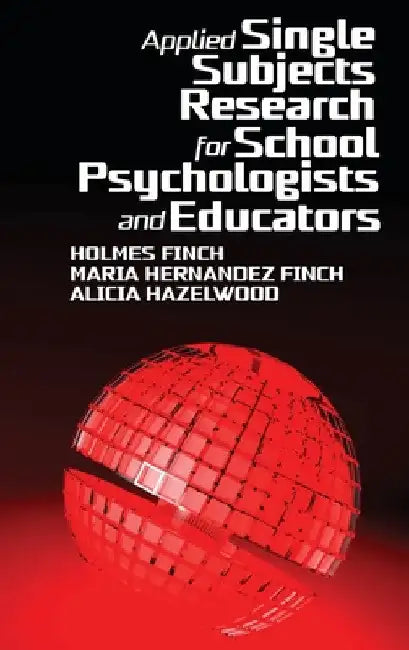 Applied Single Subjects Research for School Psychologists and Educators by Holmes Finch