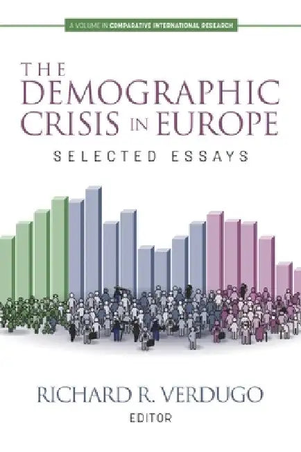 The Demographic Crisis in Europe: Selected Essays by Richard R. Verdugo