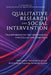 Qualitative Research and Social Intervention: Transformative Methodologies for Collective Contexts by Vera Lucia Trevisan de Souza