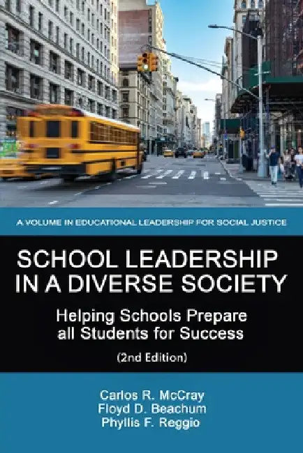 School Leadership in a Diverse Society: Helping Schools Prepare all Students for Success 2nd Edition by Carlos R. McCray