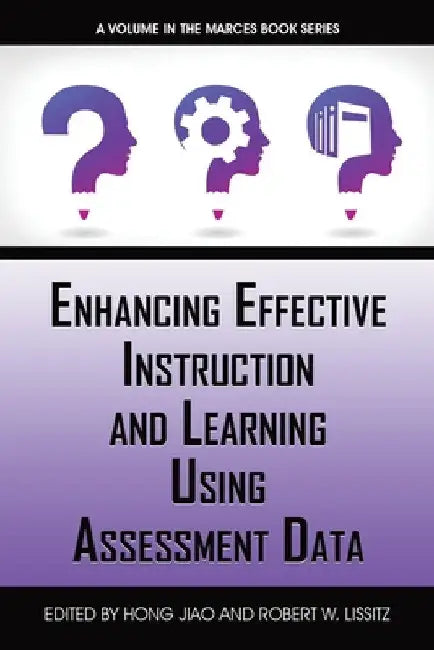 Enhancing Effective Instruction and Learning Using Assessment Data by Hong Jiao