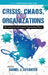 Crisis, Chaos, and Organizations: The Coronavirus and Lessonsfor Organizational Theory by Daniel J. Svyantek