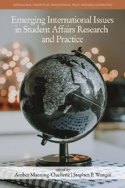 Emerging International Issues in Student Affairs Research and Practice by Amber Manning-Ouellette