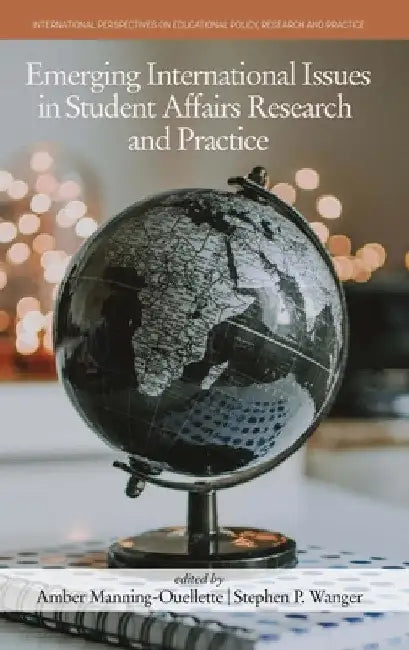 Emerging International Issues in Student Affairs Research and Practice by Amber Manning-Ouellette