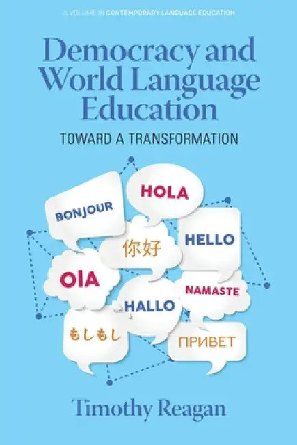 Democracy and World Language Education: Toward a Transformation by Timothy Reagan