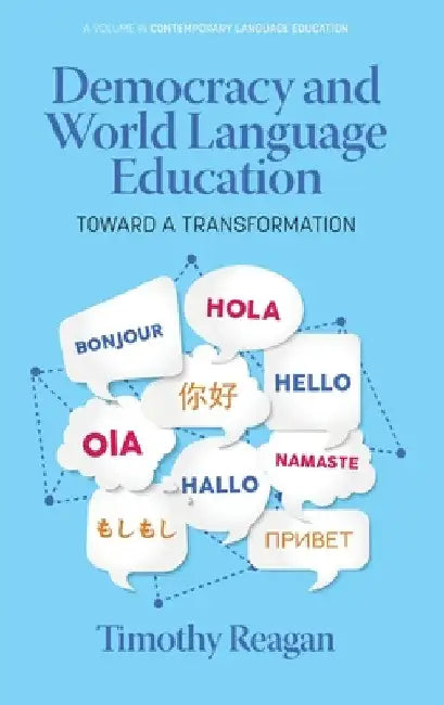 Democracy and World Language Education: Toward a Transformation by Timothy Reagan
