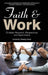 Faith and Work: Christian Research, Perspectives, and Applications by Timothy Ewest