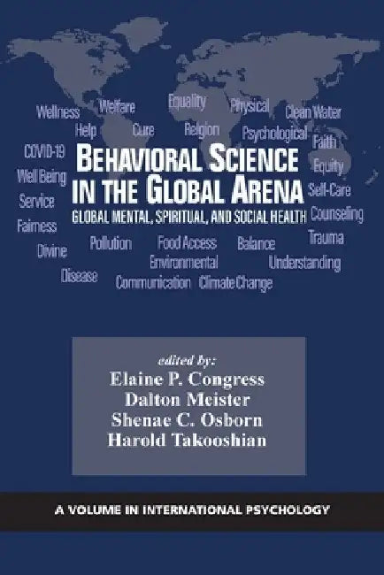 Behavioral Science in the Global Arena: Global Mental, Spiritual, and Social Health by Elaine P. Congress