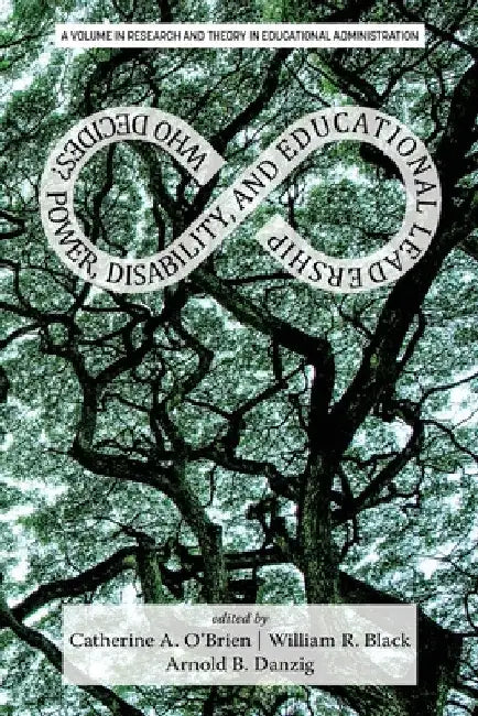 Who Decides?: Power, Disability, and Educational Leadership by Catherine O'Brien