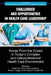 Challenges and Opportunities in Healthcare Leadership: Voices from the Crowd in Today's Complex and Interprofessional Healthcare Environment by Angela M. Lampe