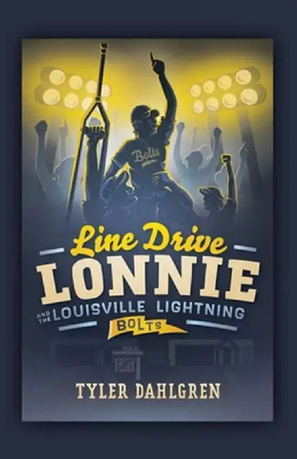 Line Drive Lonnie and the Louisville Lightning Bolts by Tyler Dahlgren