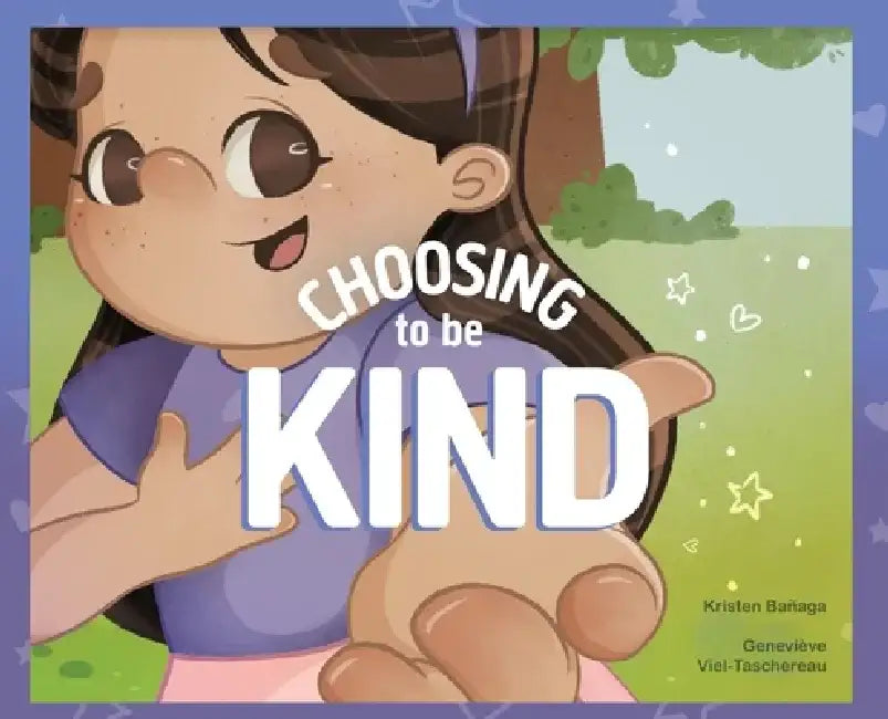 Choosing to Be Kind by Kristen Banaga