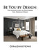 Be You by Design: The Ultimate Guide in Discovering You Through Design by Geraldine Howe