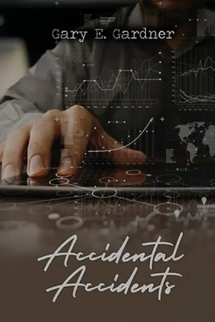 Accidental Accidents by Gary E. Gardner
