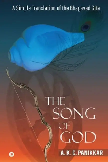 The Song of God: A Simple Translation of the Bhagavad Gita by A. K. C. Panikkar
