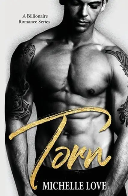Torn: A Billionaire Romance Series by Michelle Love