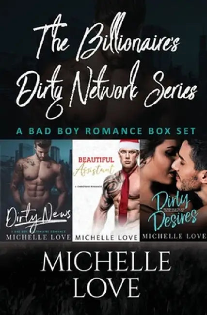 The Billionaire's Dirty Network Series: A Bad Boy Romance Box Set Michelle Love by Michelle Love