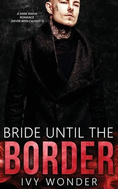 Bride Until the Border: A Dark Mafia Romance by Ivy Wonder