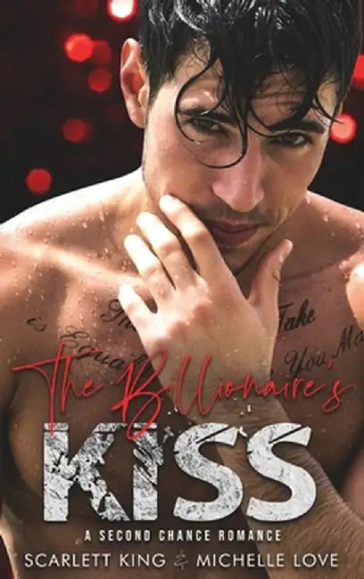 The Billionaire's Kiss: A Second Chance Romance by Scarlett King
