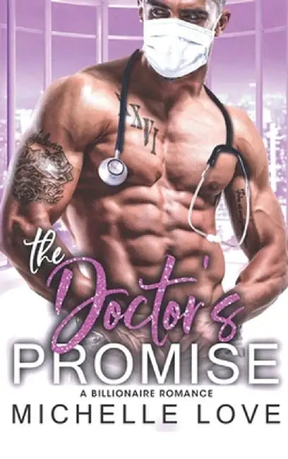 The Doctor's Promise: A Billionaire Romance by Michelle Love