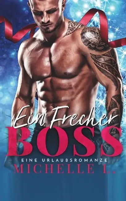 Ein Frecher Boss: Ein weihnachtlicher Liebesroman (Jahreszeit des Verlangens 2) by Michelle L