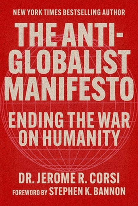 The Anti-Globalist Manifesto: Ending the War on Humanity by Jerome R. Corsi