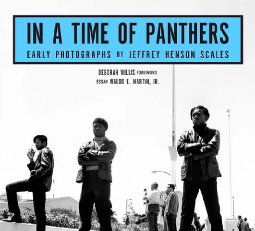 In a Time of Panthers: Early Photographs by Jeffrey Henson Scales