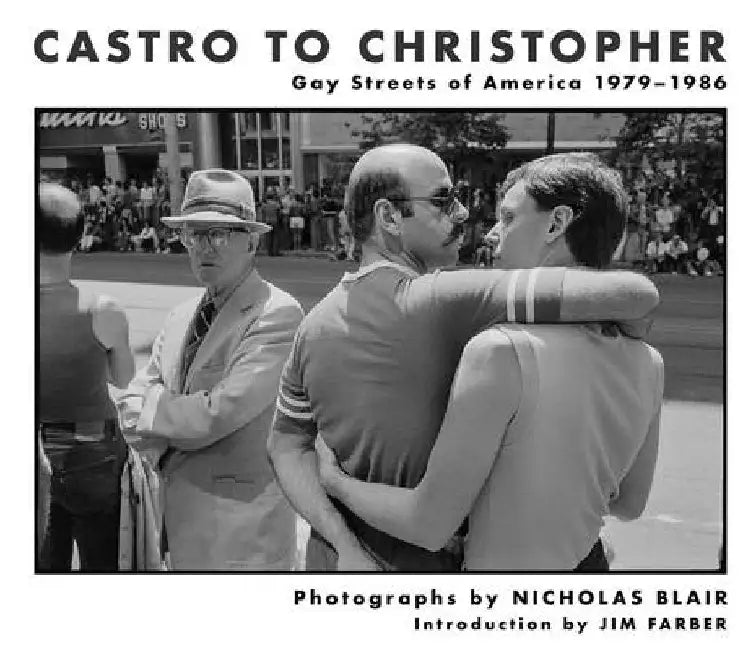 From Castro to Christopher: Gay Streets of America, 1979-1985 by Nicholas Blair