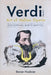 Verdi and the Art of Italian Opera: Conventions and Creativity by Steven Huebner