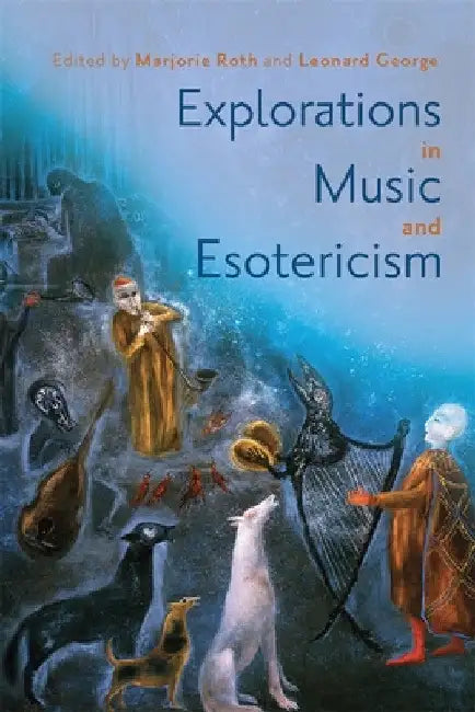 Explorations in Music and Esotericism by Leonard George