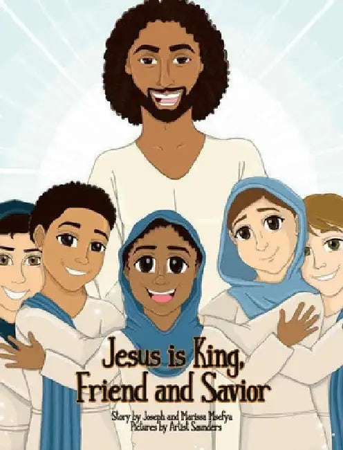 Jesus is King, Friend and Savior by Marissa Msefya