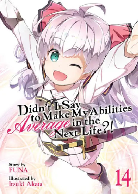 Didn't I Say to Make My Abilities Average in the Next Life?! (Light Novel) Vol. 14 by Funa