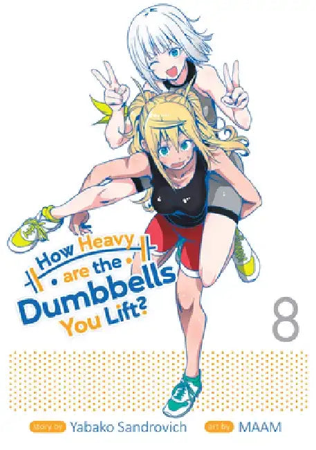 How Heavy Are the Dumbbells You Lift? Vol. 8 by Yabako Sandrovich