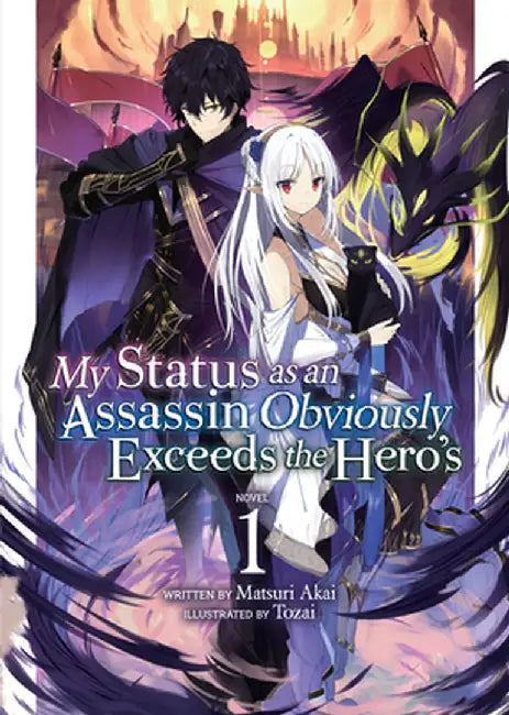 My Status as an Assassin Obviously Exceeds the Hero's (Light Novel) Vol. 1 by Matsuri Akai