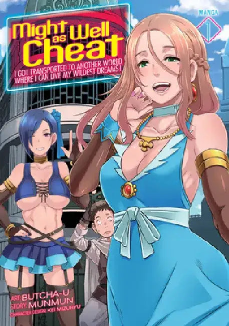 Might as Well Cheat: I Got Transported to Another World Where I Can Live My Wildest Dreams! (Manga) Vol. 1 by Munmun