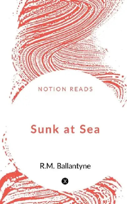 Sunk at Sea by Robert Michael Ballantyne