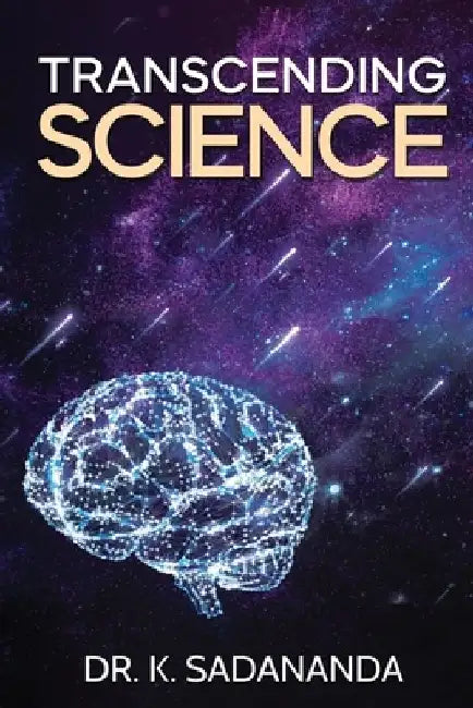 Transcending Science by Dr K Sadananda