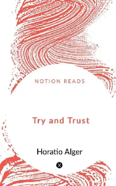 Try and Trust by Horatio Alger
