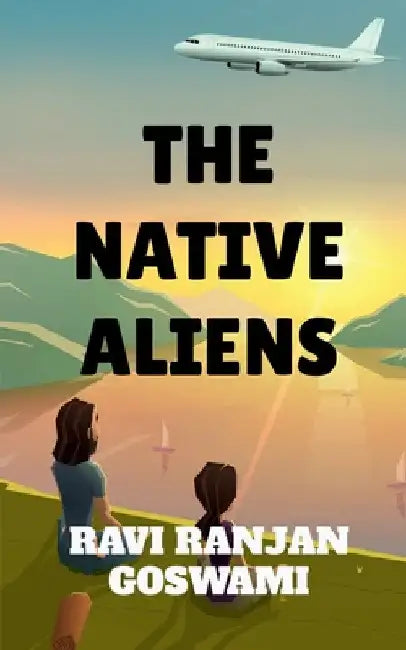 The Native Aliens by Ravi Ranjan
