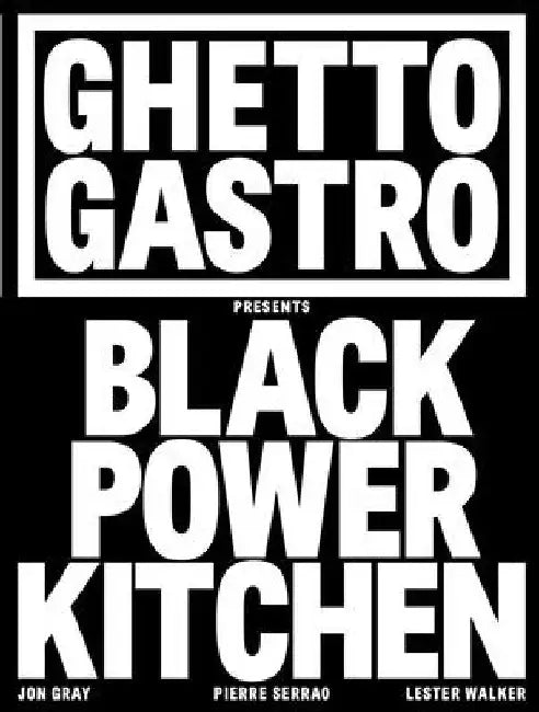 Ghetto Gastro Black Power Kitchen by Jon Gray