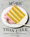 More Than Cake: 100 Recipes Built for Pleasure and Community by Natasha Pickowicz