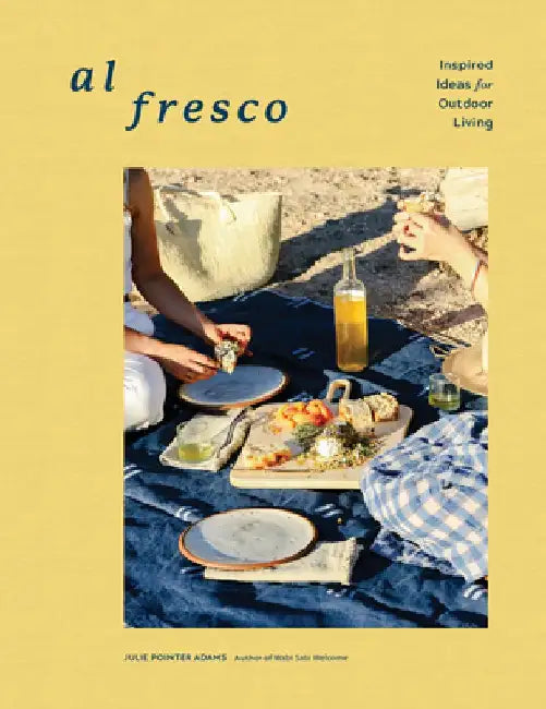 Alfresco: Inspired Ideas for Outdoor Living by Julie Pointer Adams